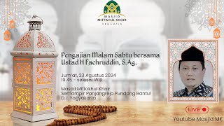 Pengajian Malam Sabtu bersama Ustad H Fachruddin, S.Ag,
