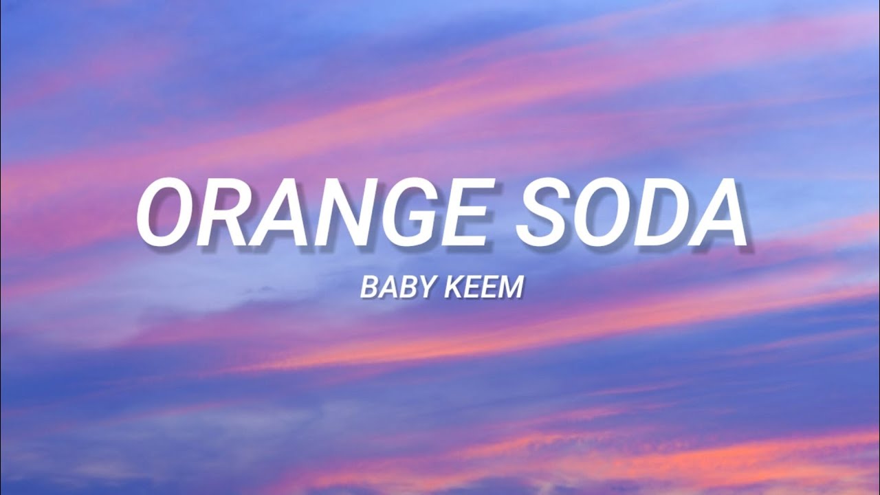 Baby Keem Orange Soda (Lyrics) bitch sit on my face, I attack that