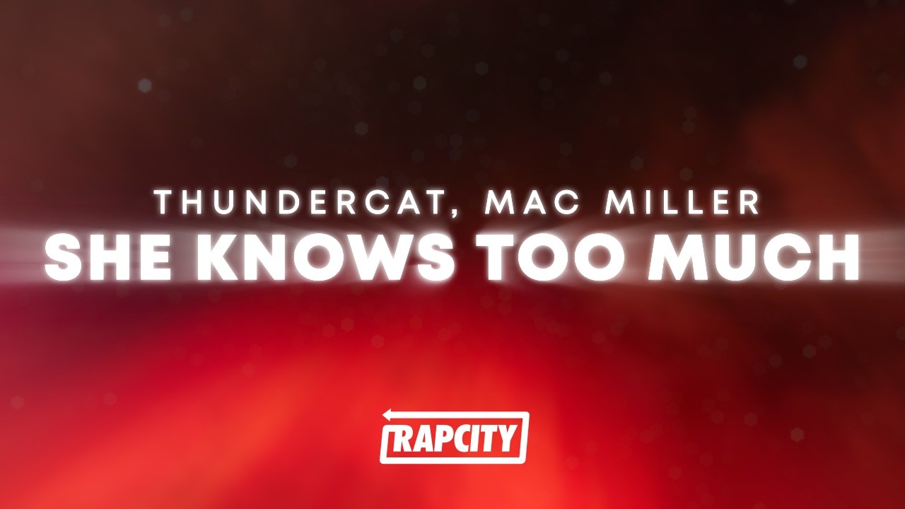 Thundercat & Mac Miller She Knows Too Much (Lyrics) YouTube