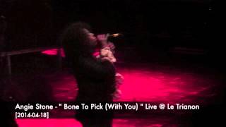 Angie Stone - &quot; Bone To Pick (With You) &quot; Live @ Le Trianon [2014-04-18]