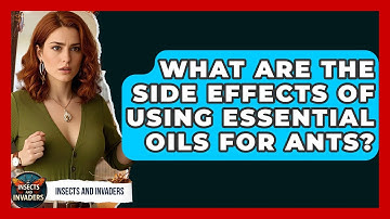 What Are The Side Effects Of Using Essential Oils For Ants? - Insects and Invaders