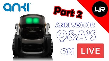 [LIVE] ANKI VECTOR Q&As - PART 2