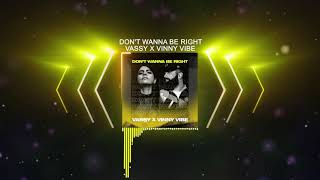 VASSY x Vinny Vibe - DON'T WANNA BE RIGHT