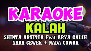KALAH - SHINTA ARSINTA ft ARYA GALIH II KARAOKE - NADA CEWEK+NADA COWOK  #popular