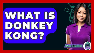 What Is Donkey Kong? - Next LVL Programming