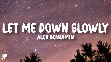 Alec Benjamin - Let Me Down Slowly (Lyrics)