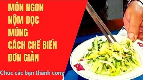 Nộm Dọc Mùng Nguyên Liệu Dân Dã.Cách Chế Biến Đơn Giản Để Có Món Nộm Siêu Ngon,