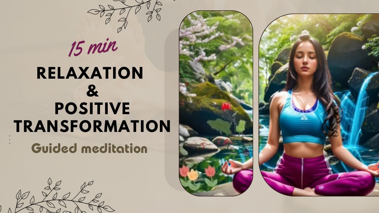 15-minute guided meditation for relaxation and positive transformation ...
