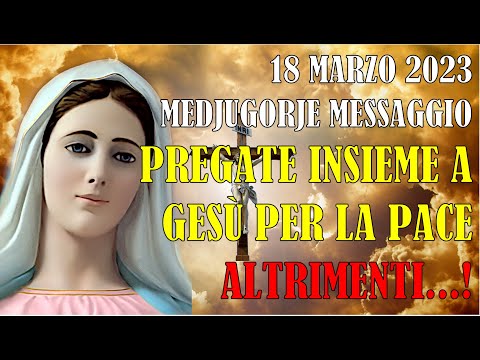 18 Marzo 2023 Madonna Medjugorje Messaggio Mirjana | Pregate con Gesù per la Pace, Altrimenti...!