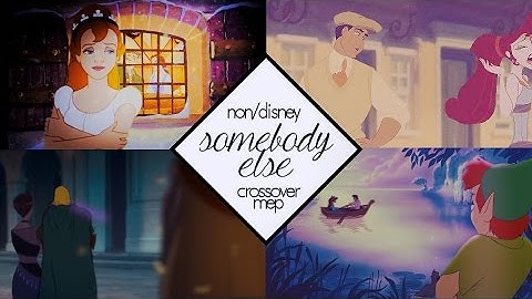 (MEP) Non/Disney Crossover || Somebody Else