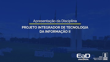 [UFMS Digital] Apresentação da Disciplina Projeto Integrador de Tecnologia da Informação II