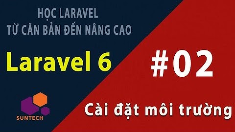 Cài đặt môi trường chạy Laravel 6