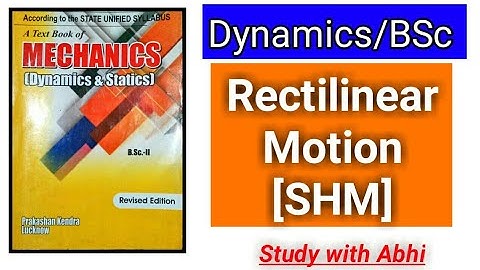 BSc Mechanics | Dynamics | SHM | Rectilinear motion | Simple harmonic motion |