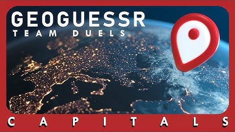 Trying to guess obscure Capitals in Geoguessr Duels