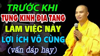 Trước Khi Tụng Kinh Địa Tạng Làm Việc Này Lợi Ích Vô Cùng (vấn đáp hay)  Thầy Thích Đạo Thịnh