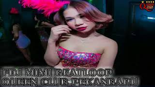 QUEEN CLUB PEKANBARU 21 OKTOBER 2018 FDJ MIMI BEATLOOP 1 Gasss Polll