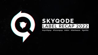 Skyqode Label Recap 2022 Synthpop Futurepop Ebm Darkwave Post-Punk