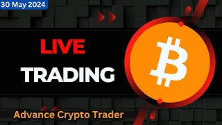 🤑Live Crypto Trading | Bitcoin Live Trading | Bitcoin Live | 30 May 2024