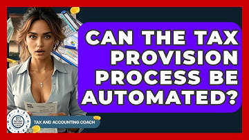 Can The Tax Provision Process Be Automated? - Tax and Accounting Coach