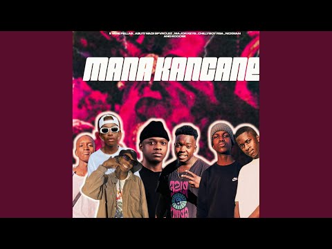 Mana Kancane (Feat. Chillyboyrsa, Nox Man &Amp; Kgocee)