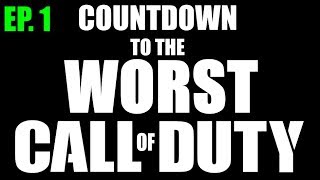 Countdown to the Worst Call of Duty! (Ep. 1)