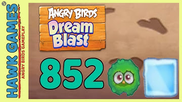 Angry Birds Dream Blast Level 852 - Walkthrough, No Boosters