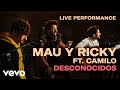 Mau y Ricky - "Desconocidos" Live Performance | Vevo
