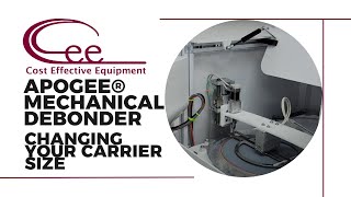 Apogee® Mechanical Debonder Changing Carrier Sizes