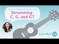 Practice Strumming the 1 and 5 Chords in the Key of C | Let's Play! Ukulele for Beginners