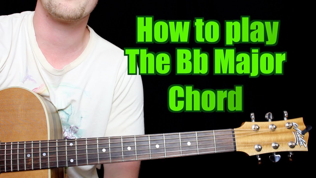 How to Play Bb Major Chord Guitar YouTube