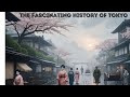 The Fascinating History of Tokyo  From Edo to a Metropolis