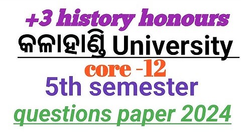 +3 History honours core -12 5th semester kalahandi University questions paper 2024#questionpaper2024