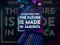 Semiconductors: The Future is Made in America
