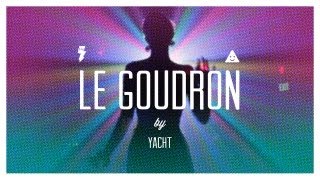 Video thumbnail of "YACHT — Le Goudron"