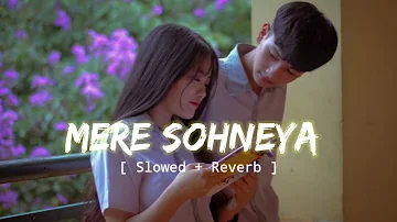 Mere Sohneya (Slowed + Reverb) | Sachet-Parampara | Kabir Singh | AG Lofi