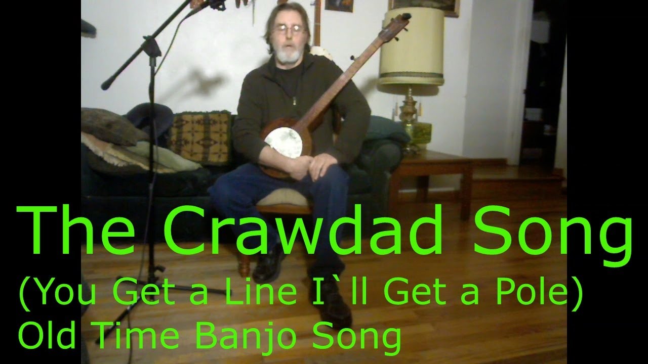 The Crawdad Song (You Get a Line and I`ll get a pole honey) Old Time