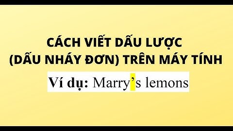 CÁCH VIẾT DẤU LƯỢC (DẤU NHÁY ĐƠN) TRÊN MÁY TÍNH
