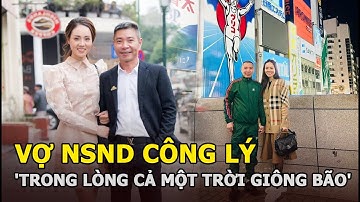 Vợ NSND Công Lý tiết lộ 