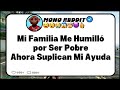 Mi Familia Me Humilló por Ser Pobre… Ahora Suplican Mi Ayuda Historia de reddit familiar #reddit