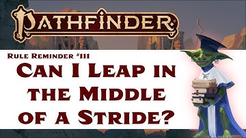 Can I Leap in the Middle of a Stride Action? (Pathfinder 2e Rule Reminder #111)