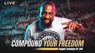 COMPOUND YOUR FREEDOM | Wallstreet Trapper (Episode 205)