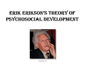 ERIK ERIKSON'S THEORY OF PSYCHO SOCIAL DEVELOPMENT: A DETAILED PRESENTATION