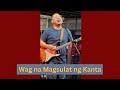 &quot;Huwag Na Magsulat ng Kanta&quot; Davey Langit