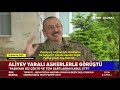 Aliyev Yaralı Askerlerle Görüştü: Maskelerinizi Çıkarın, Halk Kahramanlarını Görsün