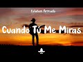 Eslabon Armado - Cuando Tú Me Miras (Letra)