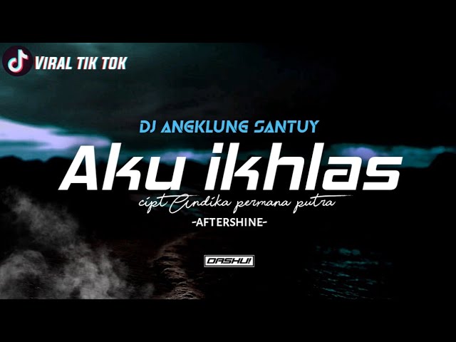 DJ AKU IKHLAS AFTERSHINE - Remix angklung Santuy | OASHU id [REMIX] class=