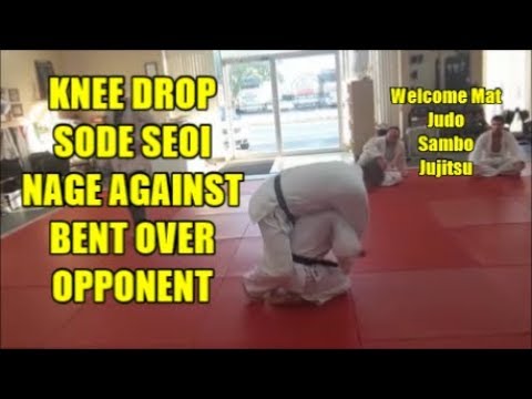 KNEE DROP SODE SEOI NAGE AGAINST BENT OVER OPPONENT