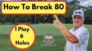 How To Break 80 In Golf: I Play 6 Holes