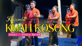 KUAH KOSONG - CIPTA : ERWIN OBE - COVER : ERWIN NURAK - LAGU DANSA KIZOMBA VIRAL TIK-TOK 🏝️💃🏻