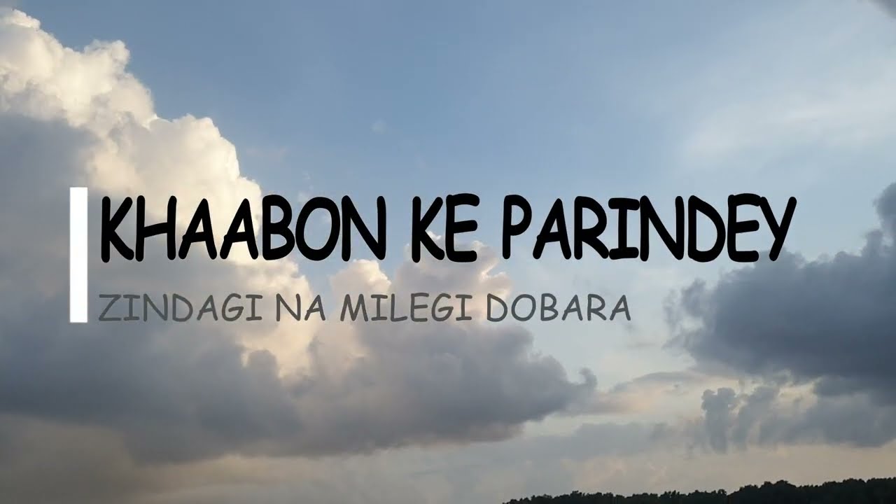 Khaabon Ke Parinday Lyrics   Zindagi Na Milegi Dobara   Hrithik Roshan Kartina Kaif   Lonavala